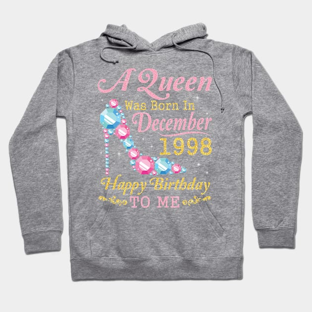 Nana Mom Aunt Sister Wife Daughter A Queen Was Born In December 1998 Happy Birthday 22 Years To Me Hoodie by DainaMotteut